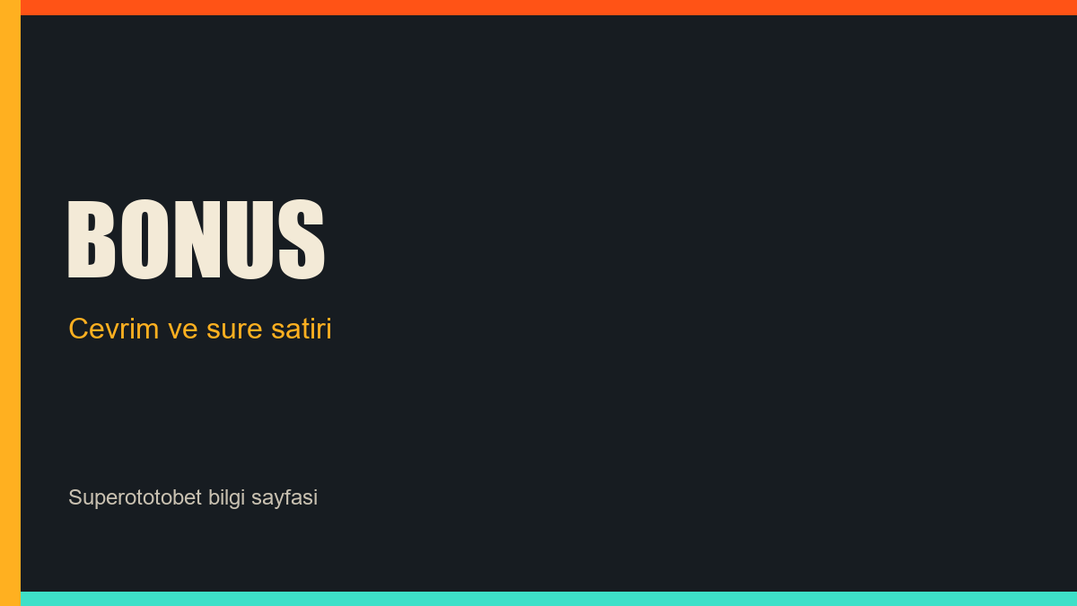 Superototobet bonusları çevrim ve süre notu